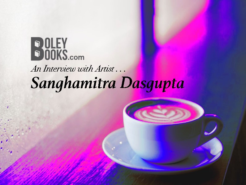 Interview With An Artist—Sanghamitra Dasgupta